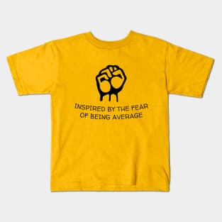 inspired by the fear of being average motivational Kids T-Shirt